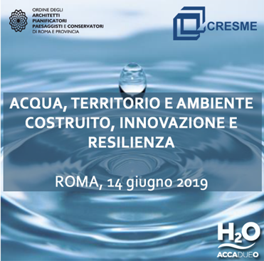 &quot;Acqua, territorio e ambiente costruito, innovazione e resilienza&quot;: il convegno del CRESME a Roma